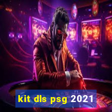 kit dls psg 2021